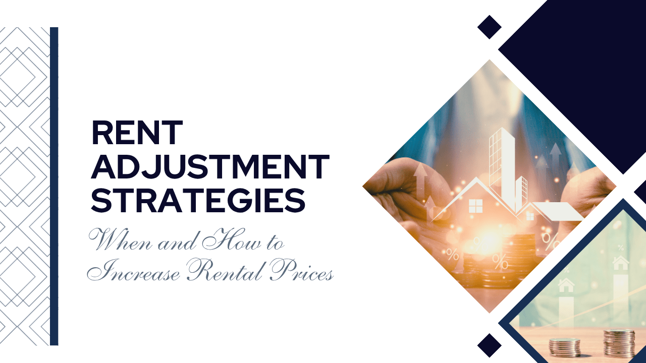 Rent Adjustment Strategies: When and How to Increase Rental Prices